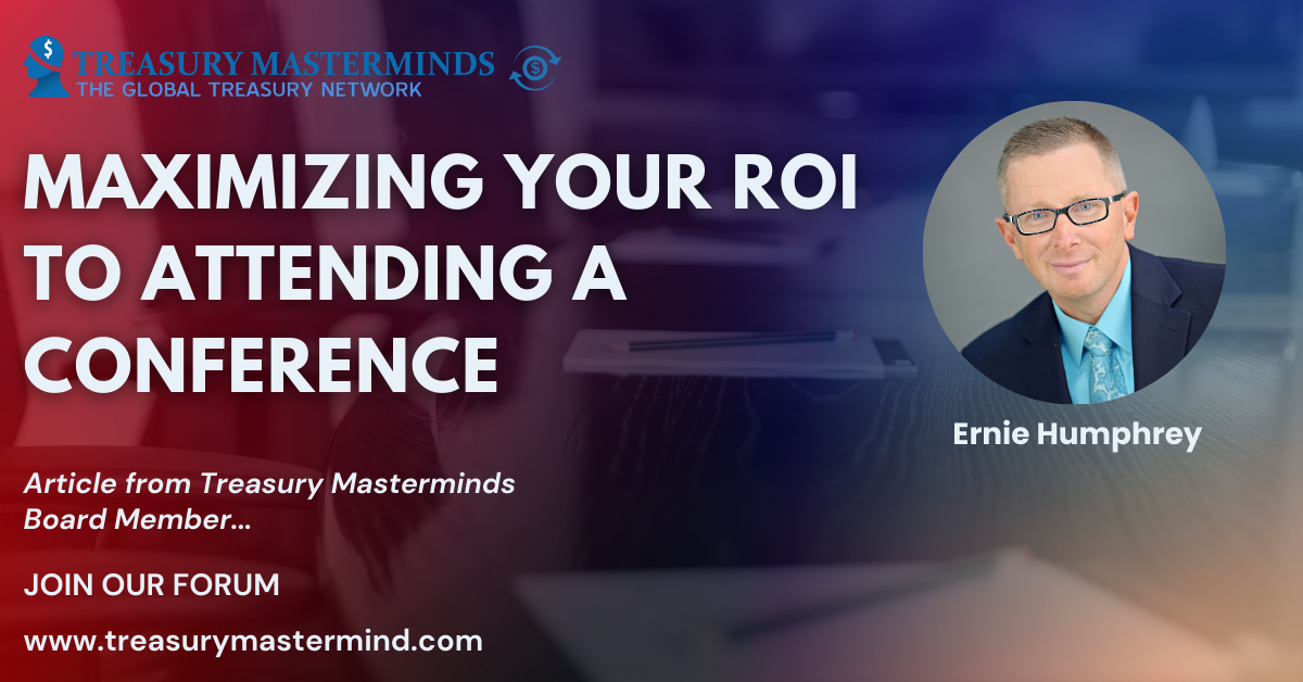 Maximizing Your ROI to Attending a Conference - Treasury Masterminds