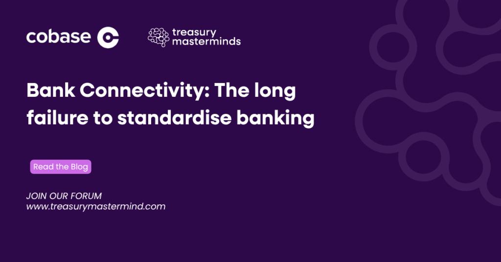 Bank Connectivity: The long failure to standardise banking-Treasury Masterminds